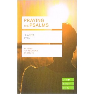 LifeBuilder Study - Praying the Psalms by Juanita Ryan